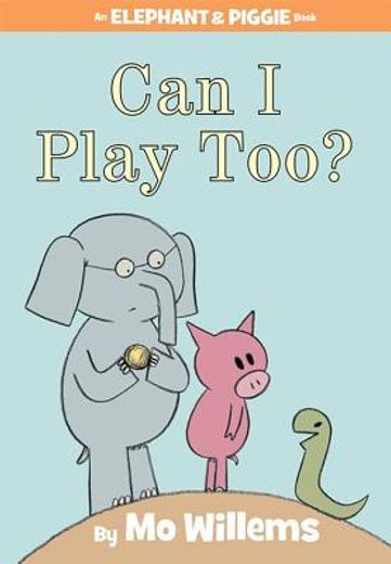 Can i Play Too? An Elephant and Piggie Book (an Elephant & Piggie Book) 