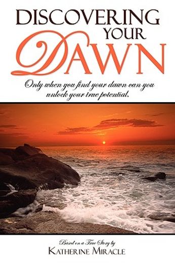 discovering your dawn,only when you find your dawn can you unlock your true potential