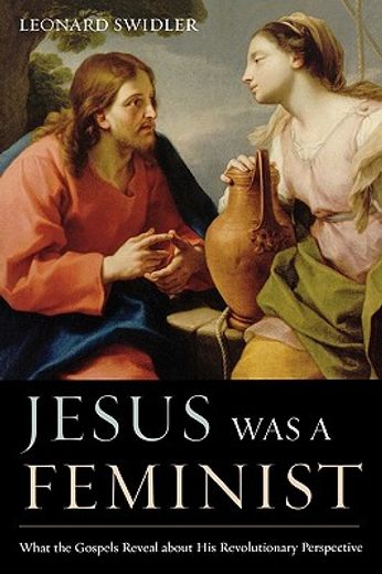 jesus was a feminist,what the gospels reveal about his revolutionary perspective