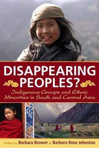 disappearing peoples?,indigenous groups and ethnic minorities in south and central asia