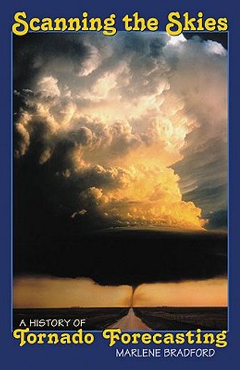 scanning the skies,a history of tornado forecasting