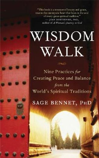 wisdom walk,nine practices for creating peace and balance from the world´s spiritual traditions