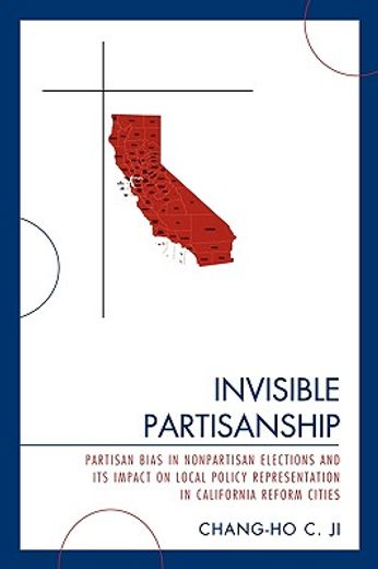 invisible partisanship,partisan bias in nonpartisan elections and it´s impact on local policy representation in california