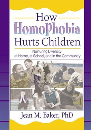 how homophobia hurts children,nurturing diversity at home, at school, and in the community