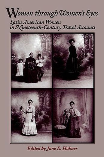 women through women ` s eyes: latin american women in 19th century travel accounts