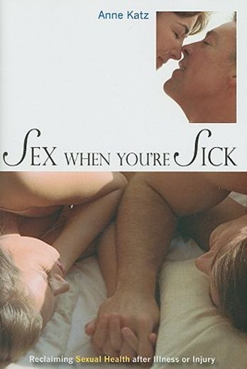 sex when you´re sick,reclaiming sexual health after illness or injury
