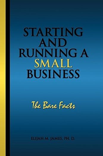 starting and running a small business,the bare facts