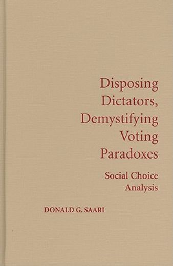disposing dictators, demystifying voting paradoxes,social choice analysis