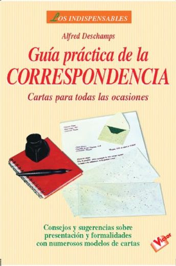 Guía práctica de la correspondencia: Cartas para todas las ocaciones.
