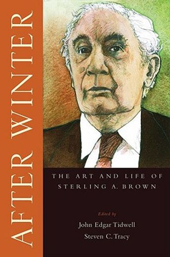 after winter,the art and life of sterling a. brown