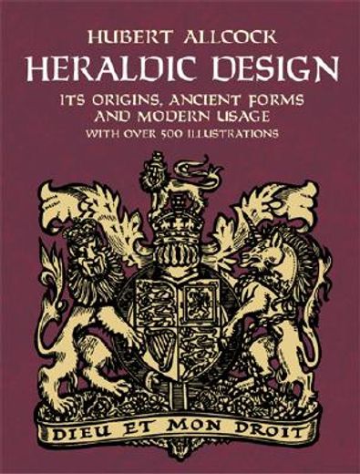 heraldic design,it´s origins, ancient forms and modern usage, with over 500 illustrations (en Inglés)