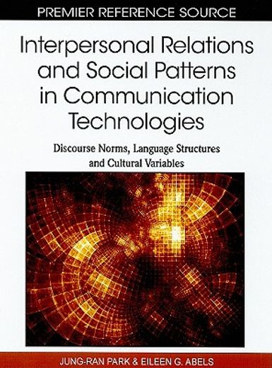 interpersonal relations and social patterns in communication technologies,discourse norms, language structures and cultural variables