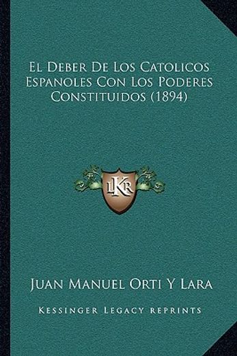 el deber de los catolicos espanoles con los poderes constituidos (1894)