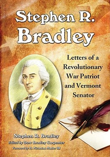 stephen r. bradley,letters of a revolutionary war patriot and vermont senator