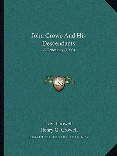 john crowe and his descendants: a genealogy (1903)