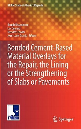 bonded cement-based material overlays for the repair, the lining or the strengthening of slabs or pavements,state-of-the-art report of the rilem technical committee 193-rls