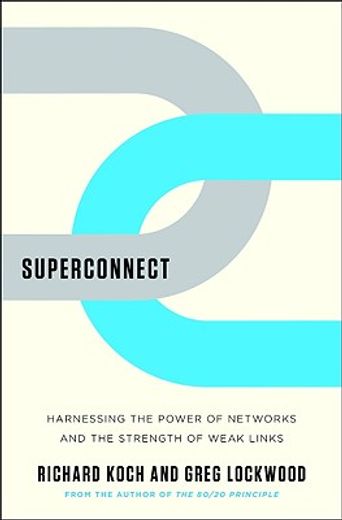 superconnect,harnessing the power of networks and the strength of weak links