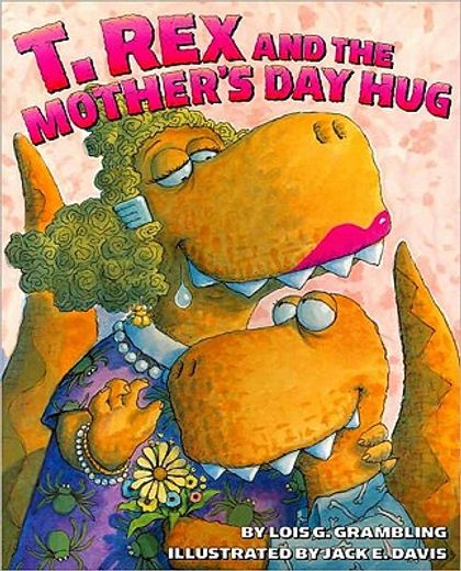 t. rex and the mother`s day hug
