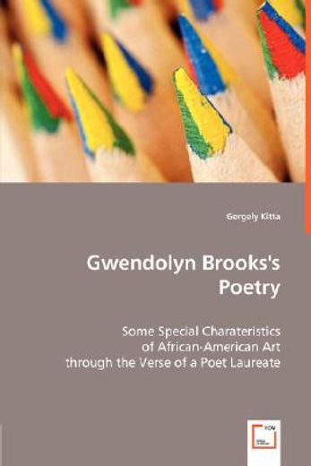 gwendolyn brooks´s poetry,some special charateristics of african-american art through the verse of a poet laureate
