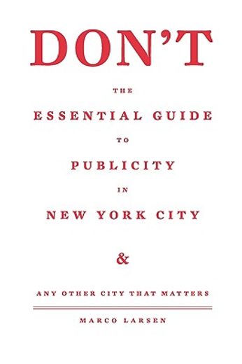 don´t the essential guide to publicity in new york city,any other city that matters