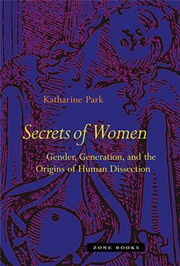 secrets of women,gender, generation, and the origins of human dissection (en Inglés)