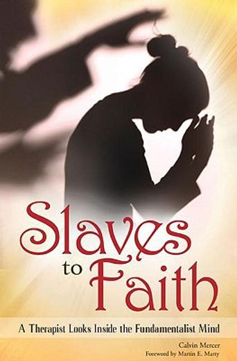slaves to faith,a therapist looks inside the fundamentalist mind