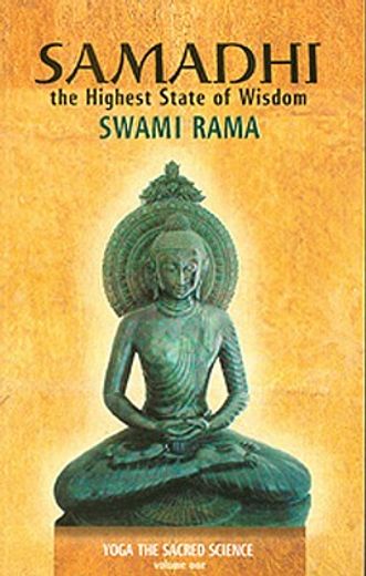 Samadhi the Highest State of Wisdom: Yoga the Sacred Science Volume one 