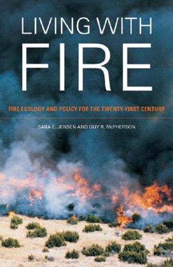 living with fire,fire ecology and policy for the twenty-first century