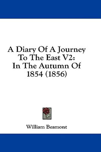 a diary of a journey to the east v2: in