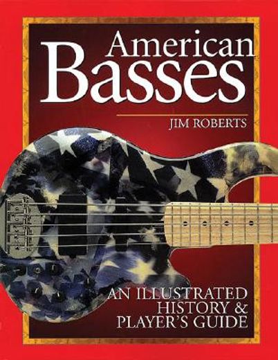 american basses,an illustrated history and player´s guide (in English)