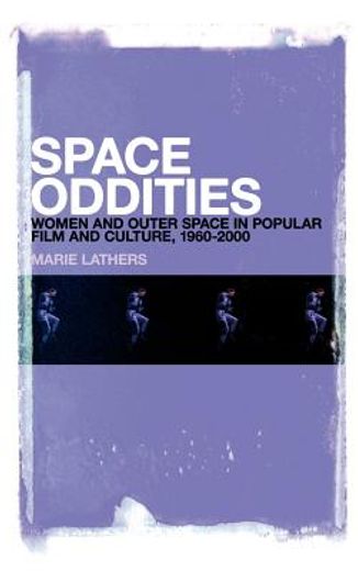space oddities,women and outer space in popular film and culture, 1960-2000