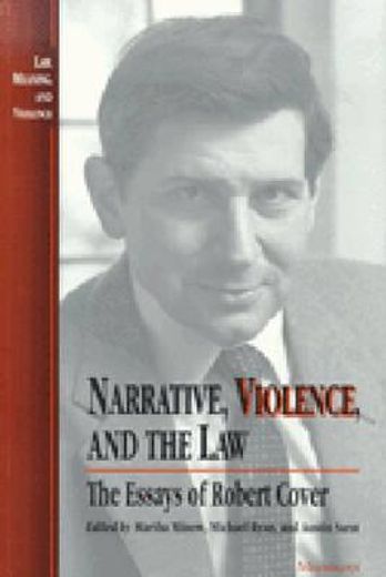 narrative, violence, and the law,the essays of robert cover