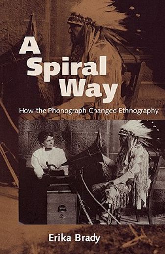 a spiral way,how the phonograph changed ethnography