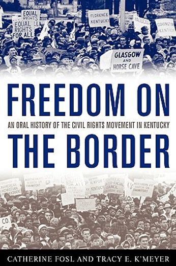 freedom on the border,an oral history of the civil rights movement in kentucky