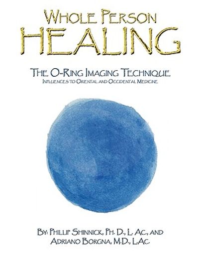 whole person healing,the o-ring imaging technique influences to oriental and occidental medicine