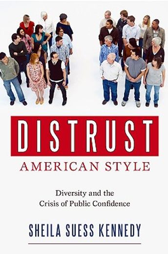 distrust american style,diversity and the crisis of public confidence