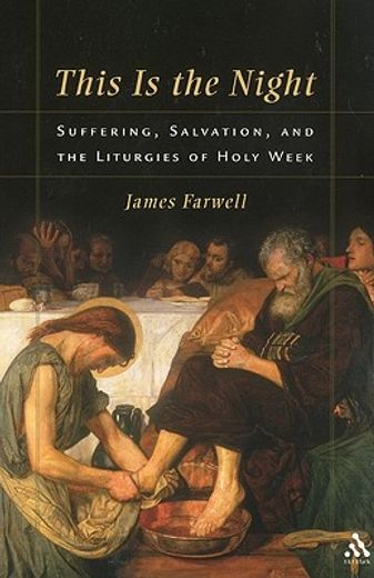 this is the night,suffering, salvation, and the liturgies of  holy week
