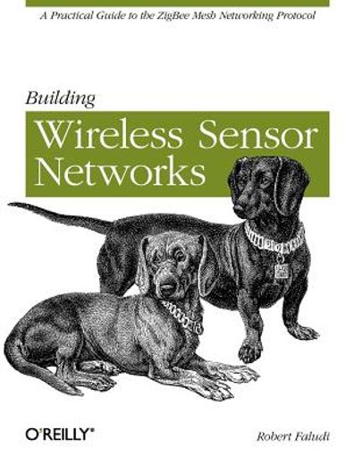 building wireless sensor networks,with zigbee, xbee, arduino, and processing (in English)