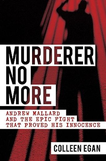 Murderer No More: Andrew Mallard and the Epic Fight That Proved His Innocence (en Inglés)