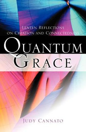 quantum grace,lenten reflections on creation and connectedness
