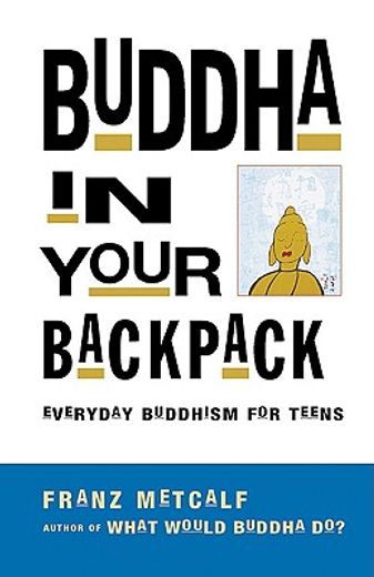 buddha in your backpack,everyday buddhism for teens