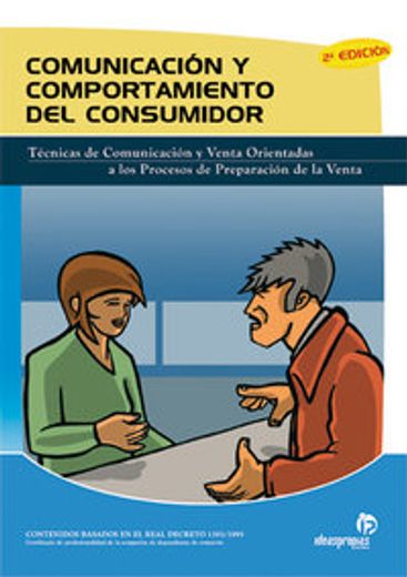 comunicación y comportamiento del consumidor : técnicas de comunicación y venta orientadas a los procesos de preparación de la venta