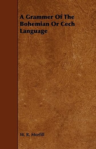 a grammer of the bohemian or cech language (en Inglés)