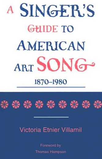 a singer´s guide to the american art song, 1870-1980