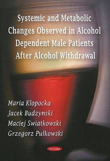 systemic and metabolic changes observed in alcohol dependent male patients after alcohol withdrawal