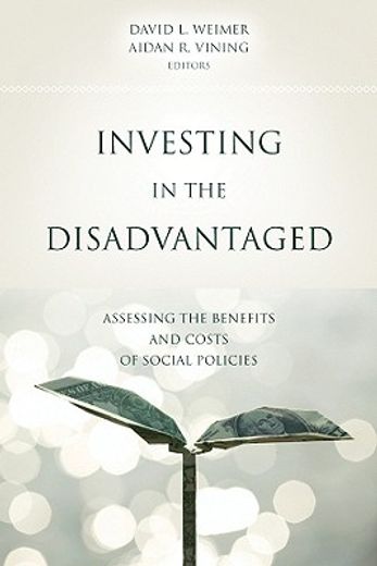 investing in the disadvantaged,assessing the benefits and costs of social policies