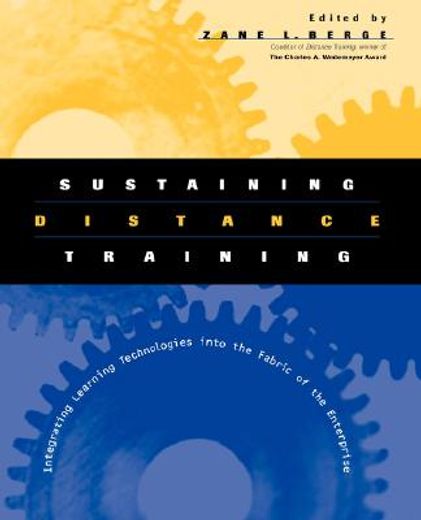 sustaining distance training,integrating learning technologies into the fabric of the enterprise