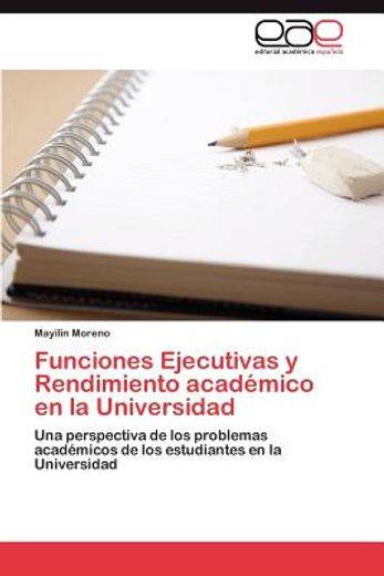 funciones ejecutivas y rendimiento acad mico en la universidad (in Spanish)