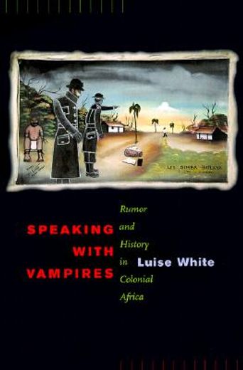 speaking with vampires,rumor and history in east and central africa