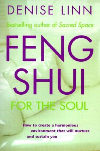 feng shui for the soul,how to create a harmonious environment that will nurture and sustain you (in English)